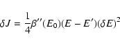 \begin{displaymath}%
\delta J={1\over 4}\beta''(E_{0})(E-E')(\delta E)^{2}
\end{displaymath}