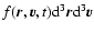 $f({\vec r},{\vec v},t){\rm d}^{3}{\vec r} {\rm d}^{3}{\vec v}$
