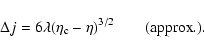 \begin{displaymath}%
\Delta j=6\lambda (\eta_{\rm c}-\eta)^{3/2} \qquad ({\rm approx.}).
\end{displaymath}