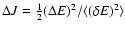 $\Delta J={1\over 2}(\Delta E)^{2}/\langle (\delta
E)^{2}\rangle$