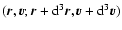 $({\vec r},{\vec v};{\vec r}+{\rm d}^{3}{\vec r},{\vec v}+{\rm d}^{3}{\vec v})$