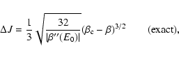 \begin{displaymath}%
\Delta J={1\over 3}\sqrt{32\over \vert\beta''(E_{0})\vert}(\beta_{\rm c}-\beta)^{3/2} \qquad ({\rm exact}),
\end{displaymath}