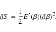 \begin{displaymath}%
\delta S={1\over 2}E'(\beta)(\delta\beta)^{2}.
\end{displaymath}