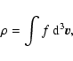 \begin{displaymath}%
\rho=\int f \ {\rm d}^{3}{\vec v},
\end{displaymath}