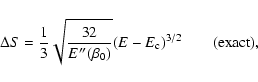 \begin{displaymath}%
\Delta S={1\over 3}\sqrt{32\over E''(\beta_{0})}(E-E_{\rm c})^{3/2} \qquad ({\rm exact}),
\end{displaymath}