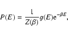 \begin{displaymath}%
P(E)={1\over Z(\beta)}g(E){\rm e}^{-\beta E},
\end{displaymath}