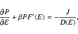 \begin{displaymath}%
{\partial P\over\partial E}+\beta PF'(E)=-{J\over D(E)},
\end{displaymath}
