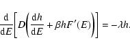 \begin{displaymath}%
{{\rm d}\over {\rm d}E}\biggl\lbrack D\biggl ({{\rm d}h\over {\rm d}E}+\beta h F'(E)\biggr )\biggr\rbrack=-\lambda h.
\end{displaymath}