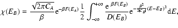 $\displaystyle %
\chi(E_{B})={\sqrt{2\pi C_{A}}\over \beta}{\rm e}^{-\beta F(E_{...
...er D(E_{B})}{\rm e}^{-{\beta^{2}\over 2\vert C_{B}\vert}(E-E_{B})^{2}}{\rm d}E,$