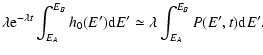 $\displaystyle \lambda {\rm e}^{-\lambda t} \int_{E_{A}}^{E_{B}} h_{0}(E'){\rm d}E'\simeq
\lambda \int_{E_{A}}^{E_{B}} P(E',t){\rm d}E'.$