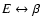 $E\leftrightarrow
\beta$