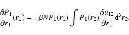 \begin{displaymath}%
{\partial P_{1}\over\partial {\vec r}_{1}}({\vec r}_{1})=-\...
...tial u_{12}\over\partial {\vec r}_{1}}{\rm d}^{3}{\vec r}_{2}.
\end{displaymath}