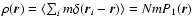 $\rho({\vec r})=\langle \sum_{i}m\delta({\vec r}_{i}-{\vec r})\rangle=NmP_{1}({\vec r})$