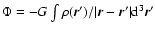 $\Phi=-G\int
\rho({\vec r}')/\vert{\vec r}-{\vec r}'\vert{\rm d}^{3}{\vec r}'$