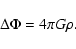 \begin{displaymath}%
\Delta\Phi=4\pi G\rho.
\end{displaymath}