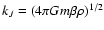 $k_{J}=(4\pi G m\beta\rho )^{1/2}$