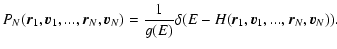 $\displaystyle %
P_{N}({\vec r}_{1},{\vec v}_{1},...,{\vec r}_{N},{\vec v}_{N})=...
...ver g(E)}\delta (E-H({\vec r}_{1},{\vec v}_{1},...,{\vec r}_{N},{\vec v}_{N})).$