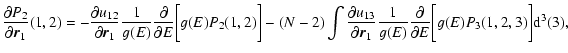 $\displaystyle {\partial P_{2}\over\partial {\vec r}_{1}}({1},{2})=- {\partial u...
...ver\partial E}\biggl\lbrack g(E)P_{3}(1,2,3)\biggr\rbrack {\rm d}^{3}(3),\qquad$