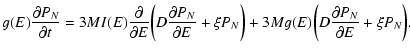 $\displaystyle %
g(E){\partial P_{N}\over\partial t}=3M I(E){\partial\over\parti...
...{N}\biggr )
+3M g(E)\biggl (D{\partial P_{N}\over\partial E}+\xi P_{N}\biggr ).$
