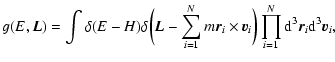 $\displaystyle %
g(E,{\vec L})=\int \delta (E-H)\delta \biggl ({\vec L}-\sum_{i=...
...ec v}_{i}\biggr )\prod_{i=1}^{N}{\rm d}^{3}{\vec r}_{i}{\rm d}^{3}{\vec v}_{i},$