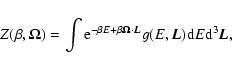 \begin{displaymath}%
Z(\beta,{\bf\Omega})=\int {\rm e}^{-\beta E+\beta{\bf\Omega}\cdot{\vec
L}}g(E,{\vec L}){\rm d}E{\rm d}^{3}{\vec L},
\end{displaymath}