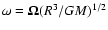 ${\bf\omega}={\bf\Omega}(R^{3}/GM)^{1/2}$