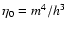 $\eta_0=m^{4}/h^3$