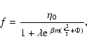 \begin{displaymath}%
f={\eta_{0}\over 1+\lambda {\rm e}~^{\beta m ({v^{2}\over 2}+\Phi)}},
\end{displaymath}