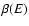 $\beta(E)$