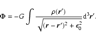 \begin{displaymath}%
\Phi=-G\int {\rho({\vec r}')\over \sqrt{({\vec r}-{\vec r}')^{2}+\epsilon_{0}^{2}}}{\rm d}^{3}{\vec r}'.
\end{displaymath}