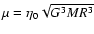 $\mu=\eta_0\sqrt{G^3 M R^3}$
