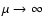 $\mu\rightarrow \infty$