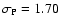 $\sigma_{\rm P}=1.70$