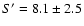 $S'=8.1\pm2.5$