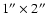 $1'' \times 2''$