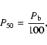 \begin{displaymath}P_{50} = {P_{\rm b} \over 100},
\end{displaymath}