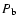 $P_{\rm b}$