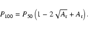 \begin{displaymath}P_{100} = P_{50} \left( 1 - 2 \sqrt{A_{\rm r}} + A_{\rm r} \right).
\end{displaymath}