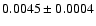 $0.0045 \pm 0.0004$