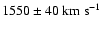 $\rm 1550 \pm 40~km~s^{-1}$