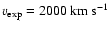 $v_{\rm exp} = 2000~\rm km~s^{-1}$