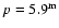 $p=5.9^{\rm m}$