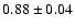 $0.88\pm 0.04$