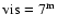 ${\rm vis}=7^{\rm m}$
