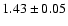 $1.43\pm 0.05$