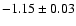 $-1.15 \pm 0.03$