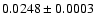 $0.0248\pm 0.0003$