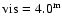${\rm vis}=4.0^{\rm m}$