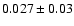$0.027\pm 0.03$