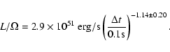 \begin{displaymath}%
L/\Omega= 2.9\times 10^{51}\;{{\rm erg/s }}\left(\frac{\Delta
t}{0.1 {\rm { s}}}\right)^{-1.14\pm0.20}.
\end{displaymath}